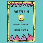 FOREVER 21推出SPONGEBOB x MINA KWON限量衣裝系列！