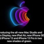 全新 iPhone SE / iPhone 13 新配色 / M1 芯片 iPad Air / 全新性能怪兽.. MacStudio 及 Studio Display   2022 Apple 春季发布会总览